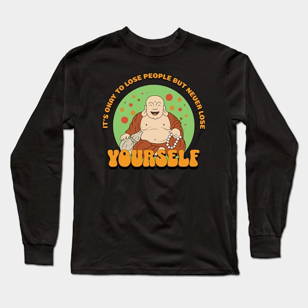 It's Okay To Lose People But Never Lose Yourself Long Sleeve T-Shirt by valentinahramov